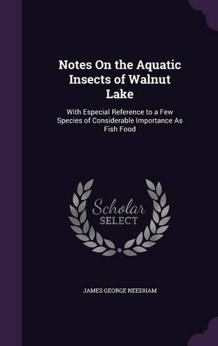 Notes on the Aquatic Insects of Walnut Lake: With Especial Reference to a Few Species of Considerable Importance as Fish Food