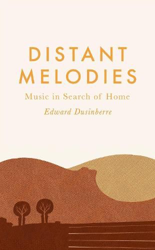 Cover image for Distant Melodies: Music in Search of Home