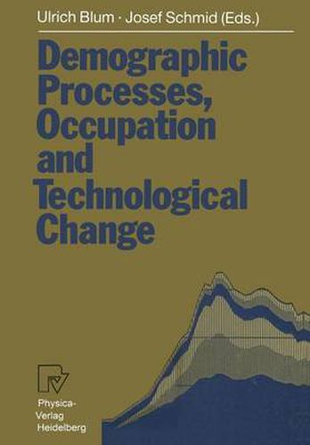 Demographic Processes, Occupation and Technological Change: Symposium held at the University of Bamberg from 17th to 18th November 1989