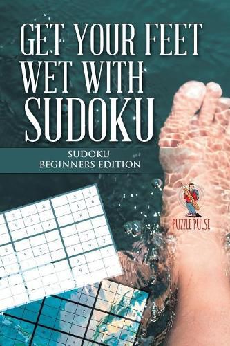 Cover image for Get your Feet Wet with Sudoku: Sudoku Beginners Edition