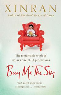 Cover image for Buy Me the Sky: The remarkable truth of China's one-child generations