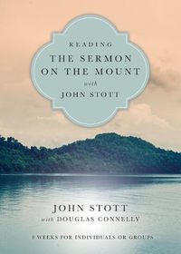 Cover image for Reading the Sermon on the Mount with John Stott - 8 Weeks for Individuals or Groups