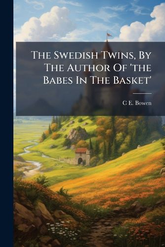 Cover image for The Swedish Twins, By The Author Of 'the Babes In The Basket'