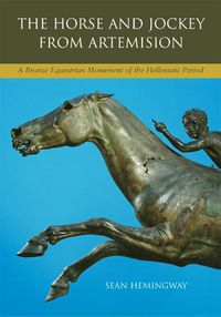 Cover image for The Horse and Jockey from Artemision: A Bronze Equestrian Monument of the Hellenistic Period