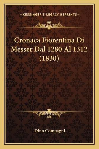 Cronaca Fiorentina Di Messer Dal 1280 Al 1312 (1830)