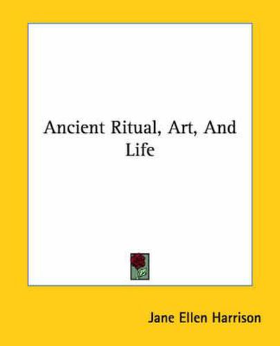 Ancient Ritual, Art, and Life