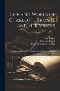 Cover image for Life and Works of Charlotte Bronte and Her Sisters