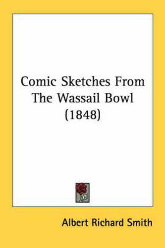 Comic Sketches from the Wassail Bowl (1848)