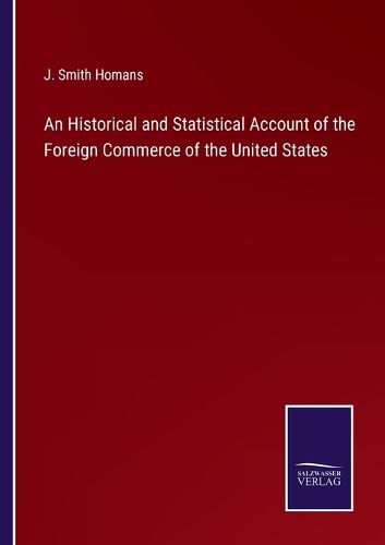 Cover image for An Historical and Statistical Account of the Foreign Commerce of the United States