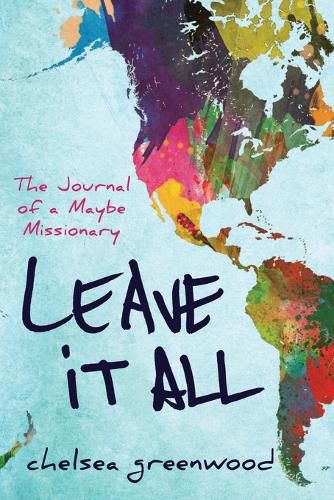 Cover image for Leave It All: The Journal of a Maybe Missionary
