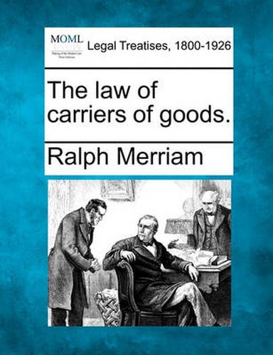 Cover image for The Law of Carriers of Goods.