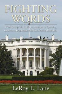 Cover image for Fighting Words: How George W. Bush's Leadership and Speaking Countered Opposition and Confronted Terrorism