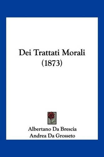 Cover image for Dei Trattati Morali (1873)