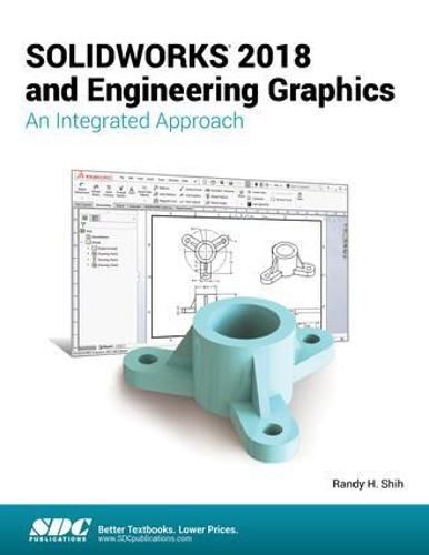 Cover image for SOLIDWORKS 2018 and Engineering Graphics: An Integrated Approach