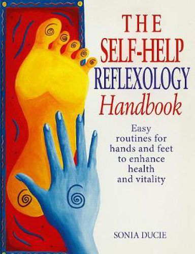 The Self-help Reflexology Handbook: Easy Home Routines for Hands and Feet to Enhance Health and Vitality
