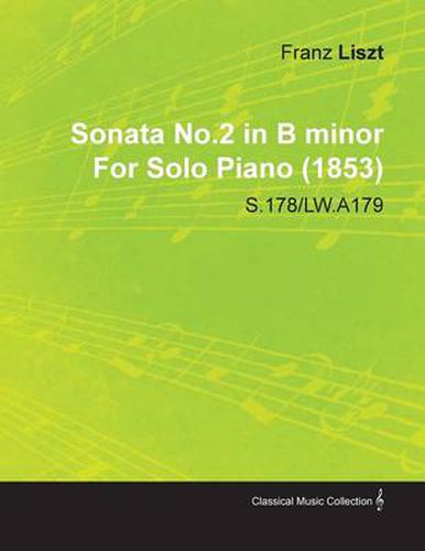 Cover image for Sonata No.2 in B Minor By Franz Liszt For Solo Piano (1853) S.178/LW.A179