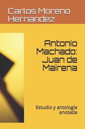 Antonio Machado: Juan de Mairena: Estudio Y Antolog a Anotada