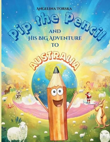 Cover image for Pip the Pencil and His Big Adventure to Australia