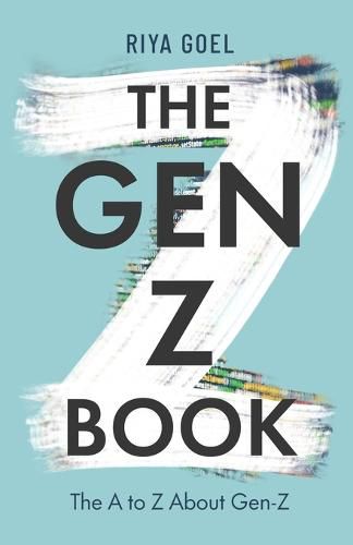 Cover image for The Gen-Z Book: the A to Z about Gen-Z