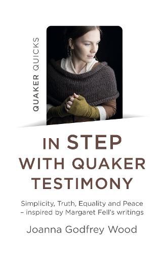 Quaker Quicks - In STEP with Quaker Testimony: Simplicity, Truth, Equality and Peace - inspired by Margaret Fell's writings