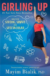 Cover image for Girling Up: How to Be Strong, Smart and Spectacular