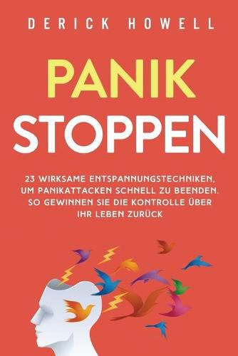 Cover image for Panik stoppen: 23 wirksame Entspannungstechniken, um Panikattacken schnell zu beenden. So gewinnen Sie die Kontrolle uber Ihr Leben zuruck