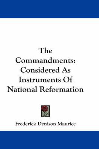 Cover image for The Commandments: Considered as Instruments of National Reformation