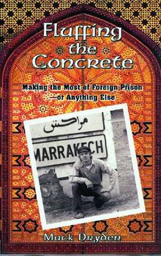 Cover image for Fluffing the Concrete: Making the Most of Foreign Prison - or Anything Else