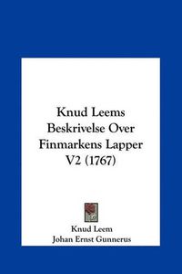 Cover image for Knud Leems Beskrivelse Over Finmarkens Lapper V2 (1767) Knud Leems Beskrivelse Over Finmarkens Lapper V2 (1767)