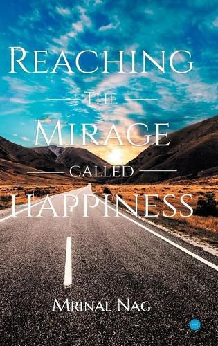 Cover image for Reaching the Mirage Called Happiness