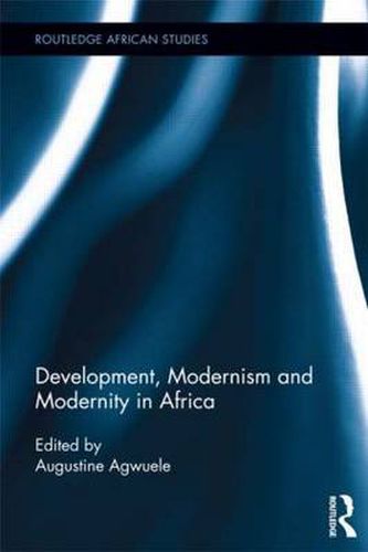 Cover image for Development, Modernism and Modernity in Africa