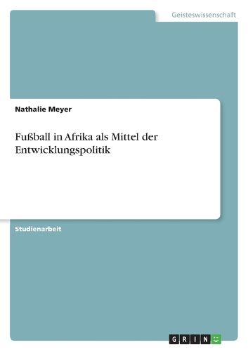 Cover image for Fussball in Afrika als Mittel der Entwicklungspolitik