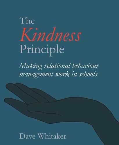 Cover image for The Kindness Principle: Making relational behaviour management work in schools