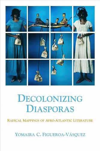 Cover image for Decolonizing Diasporas: Radical Mappings of Afro-Atlantic Literature