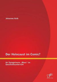 Cover image for Der Holocaust im Comic? Art Spiegelmans  Maus im Geschichtsunterricht