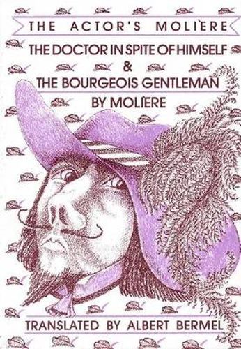 Cover image for The Doctor in Spite of Himself & The Bourgeois Gentleman: The Actor's Moliere