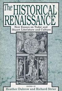 Cover image for The Historical Renaissance: New Essays on Tudor and Stuart Literature and Culture