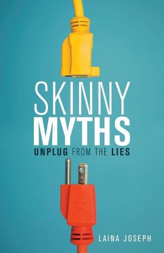 Cover image for Skinny Myths: Unplug from the Lies