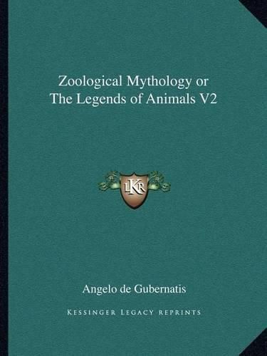 Zoological Mythology or the Legends of Animals V2