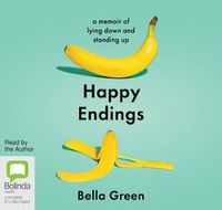 Cover image for Happy Endings: A memoir of lying down and standing up