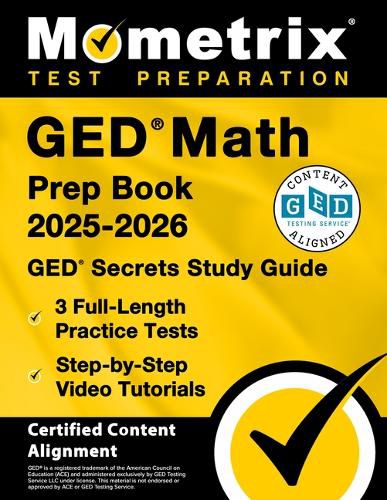 Cover image for GED Math Prep Book 2025-2026 - GED Secrets Study Guide, 3 Full-Length Practice Tests, Step-By-Step Video Tutorials