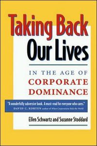 Cover image for Taking Back Our Lives in the Age of Corporate Dominance