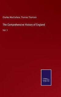 Cover image for The Comprehensive History of England: Vol. 1