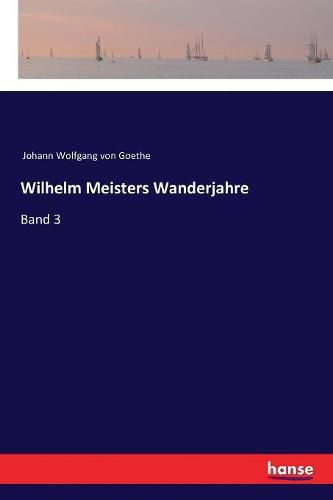 Cover image for Wilhelm Meisters Wanderjahre: Band 3