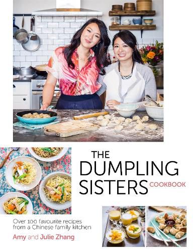 Cover image for The Dumpling Sisters Cookbook: Over 100 Favourite Recipes From A Chinese Family Kitchen