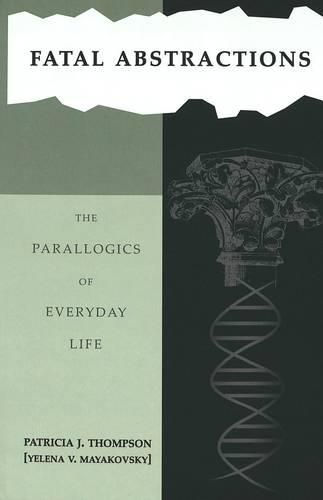 Fatal Abstractions: The Parallogics of Everyday Life