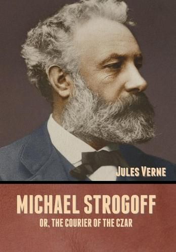 Cover image for Michael Strogoff; Or, The Courier of the Czar