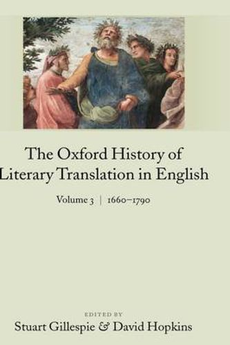 Cover image for The Oxford History of Literary Translation in English Volume 3: 1660-1790