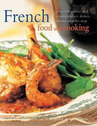 Cover image for French Food & Cooking: Over 200 classic and contemporary dishes, shown step-by-step