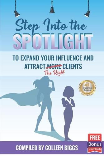 Cover image for Step Into the Spotlight to Expand Your Influence and Attract the Right Clients